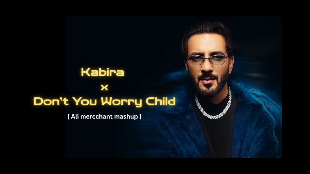 Kabira x Don't you worry child | Ali Mercchant Mashup 2025
