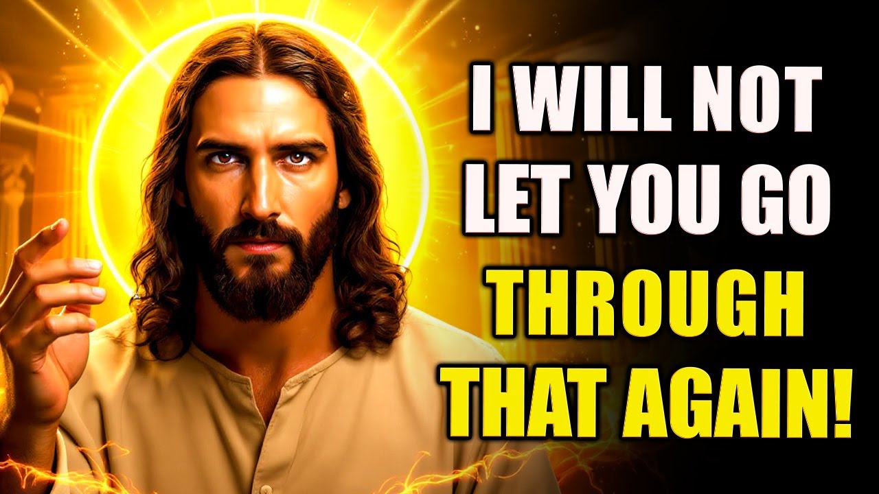 God Says: I Will Not Let You Go Through That Again | God's Message For You Today