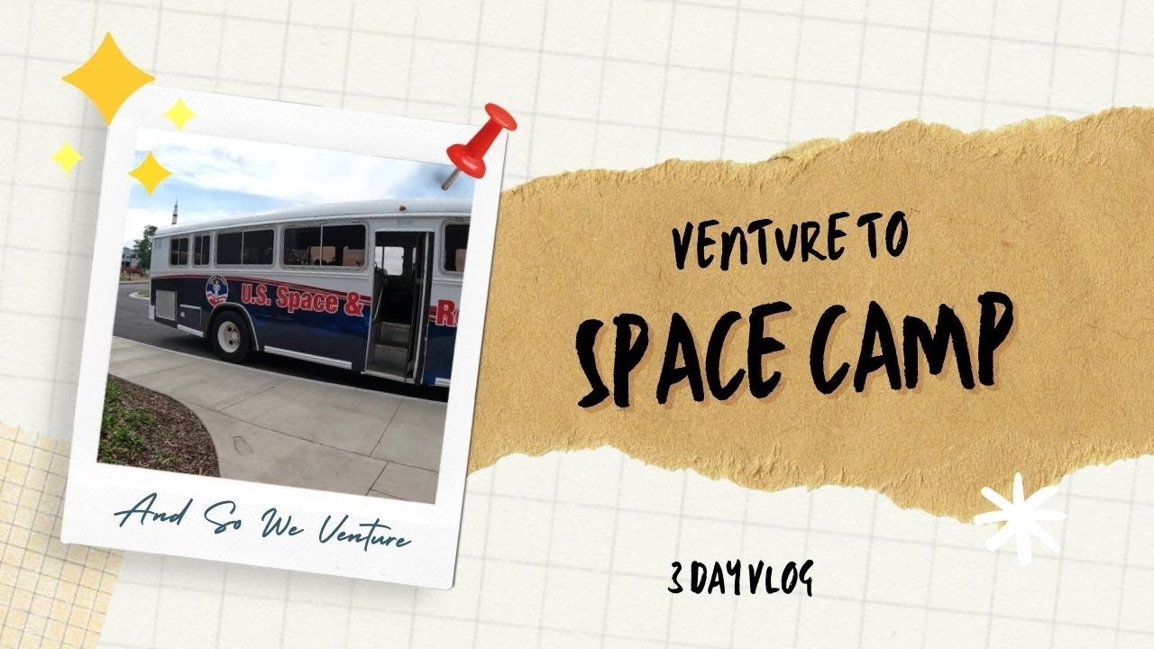 Venture to Space Camp | 3-Day Family Space Camp Vlog