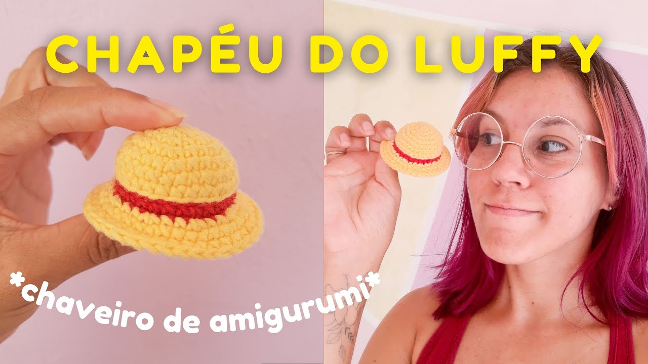 CHAVEIRO CHAP&Eacute;U DO LUFFY (ONE PIECE) - TUTORIAL AMIGURUMI