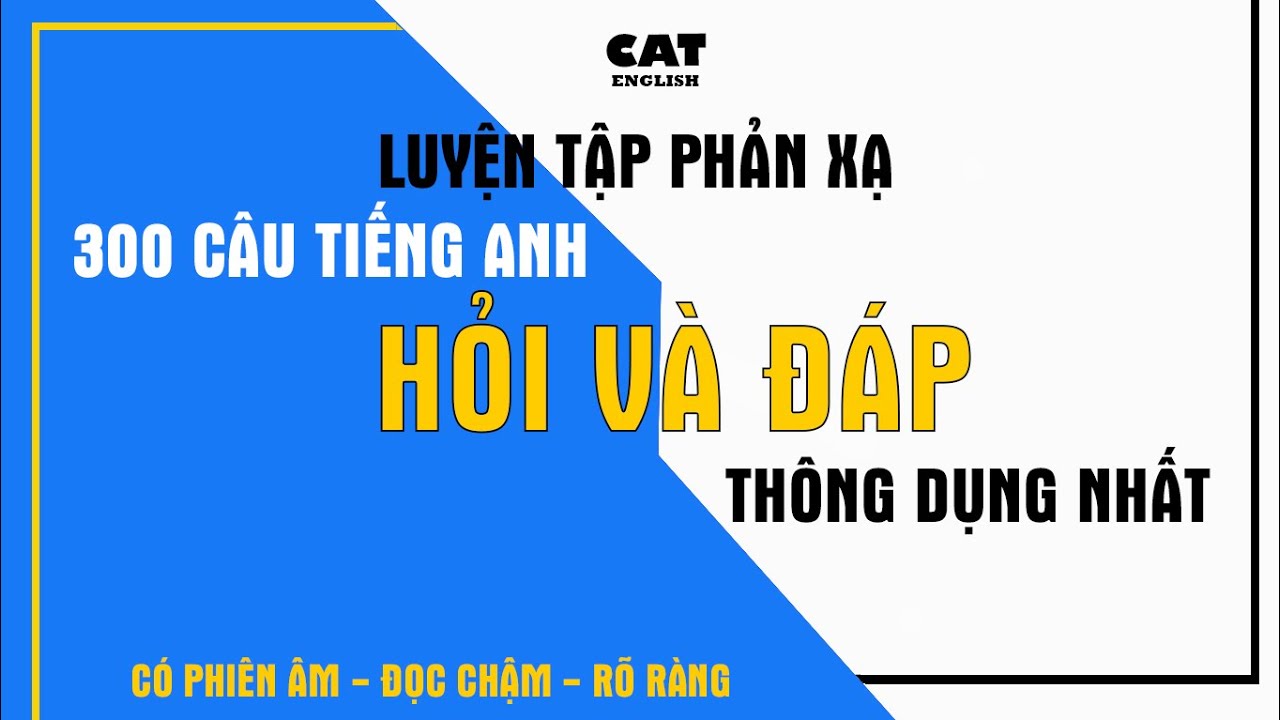 300 câu Hỏi và Đáp tiếng anh thông dụng nhất - Phần 1.