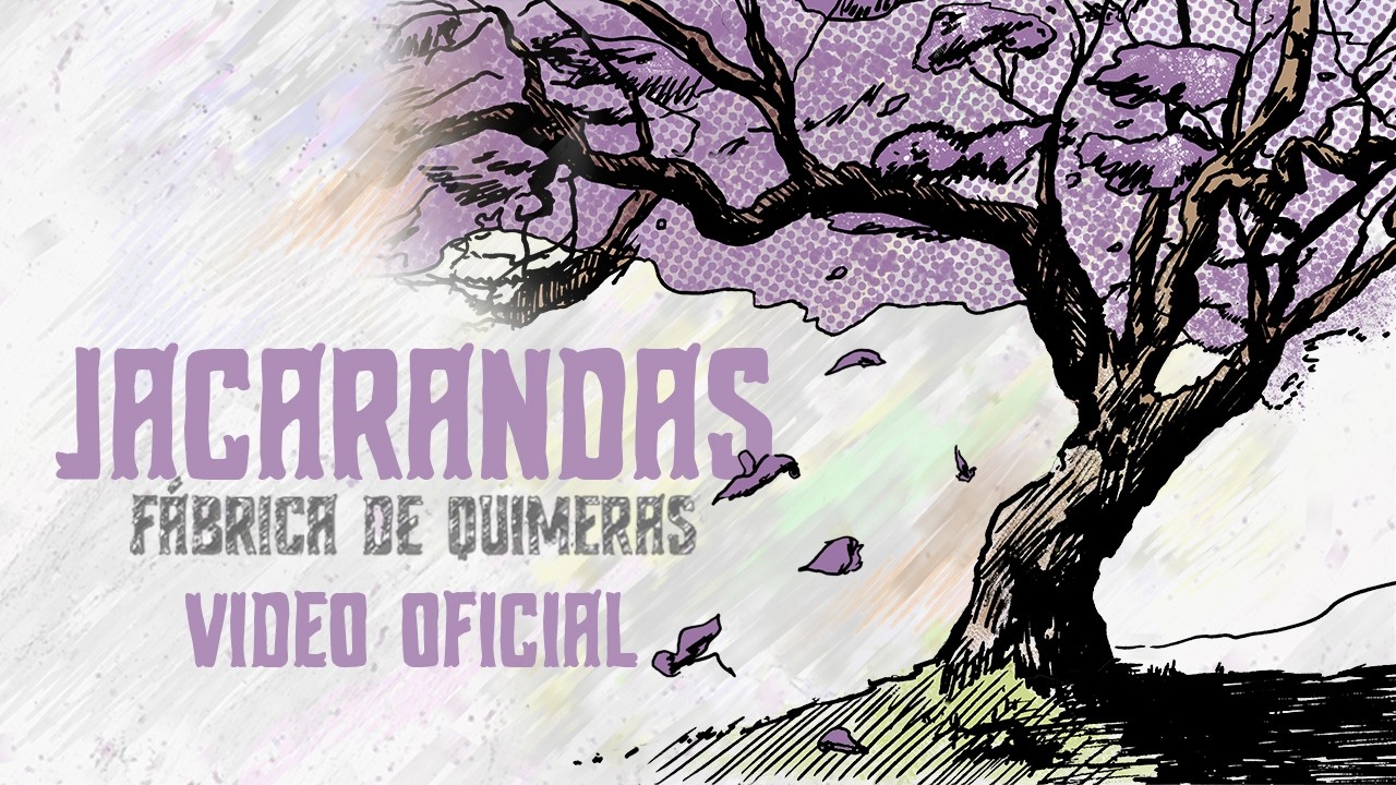 Fábrica de Quimeras - Jacarandas (Video Oficial)