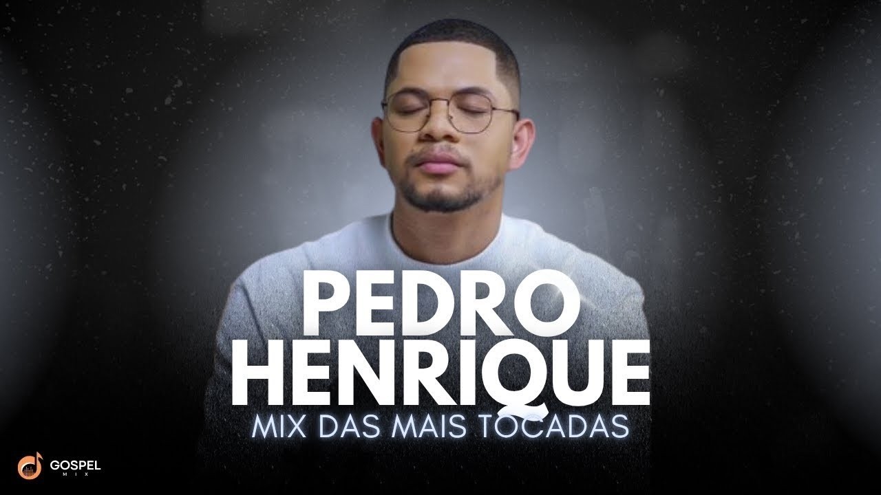 Gospel Mix e Pedro Henrique | Os Melhores Clipes [Volume 6]