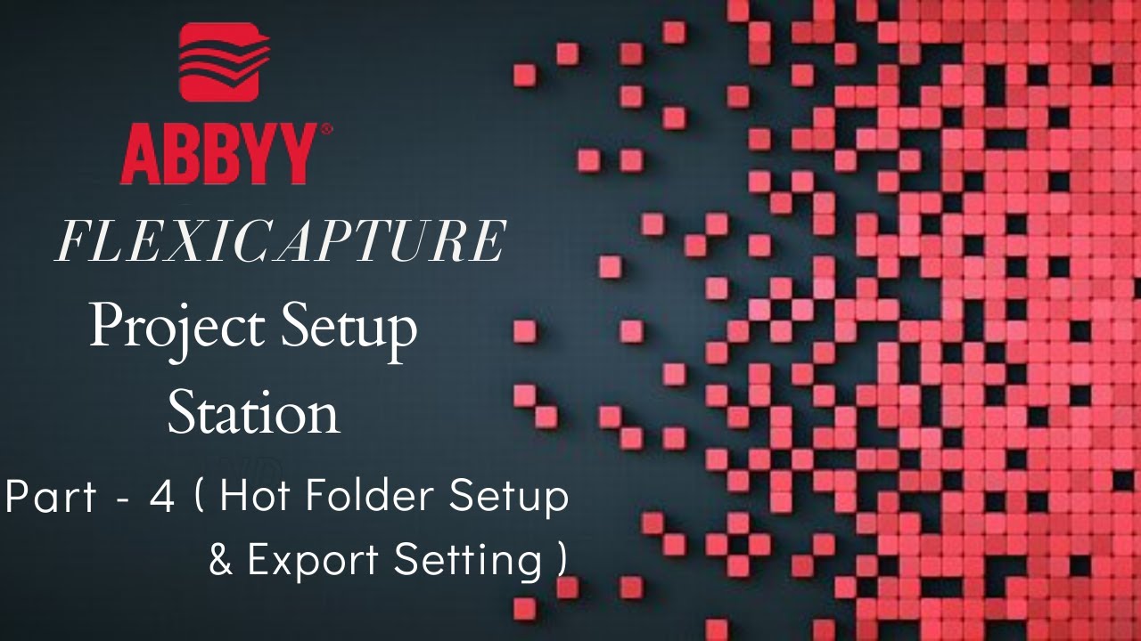 ABBYY FlexiCapture | Project from Scratch | Hot Folder Setup & Export Setting | (Part 4) | #6