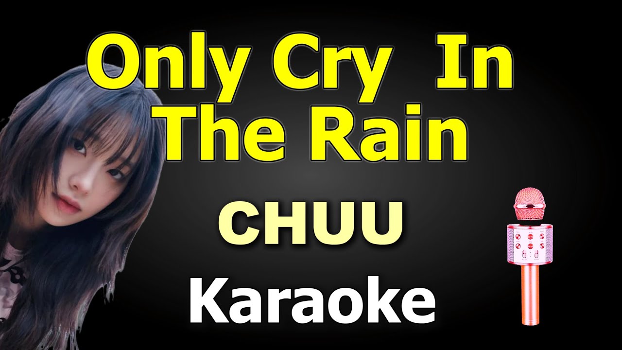 Only Cry In The Rain | CHUU🎤 Karaoke Version | Instrumental + Romanized Lyrics 🎶