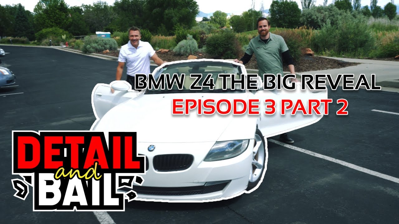 BMW Z4 The Big Reveal - Detail and Bail | Ep 3/2
