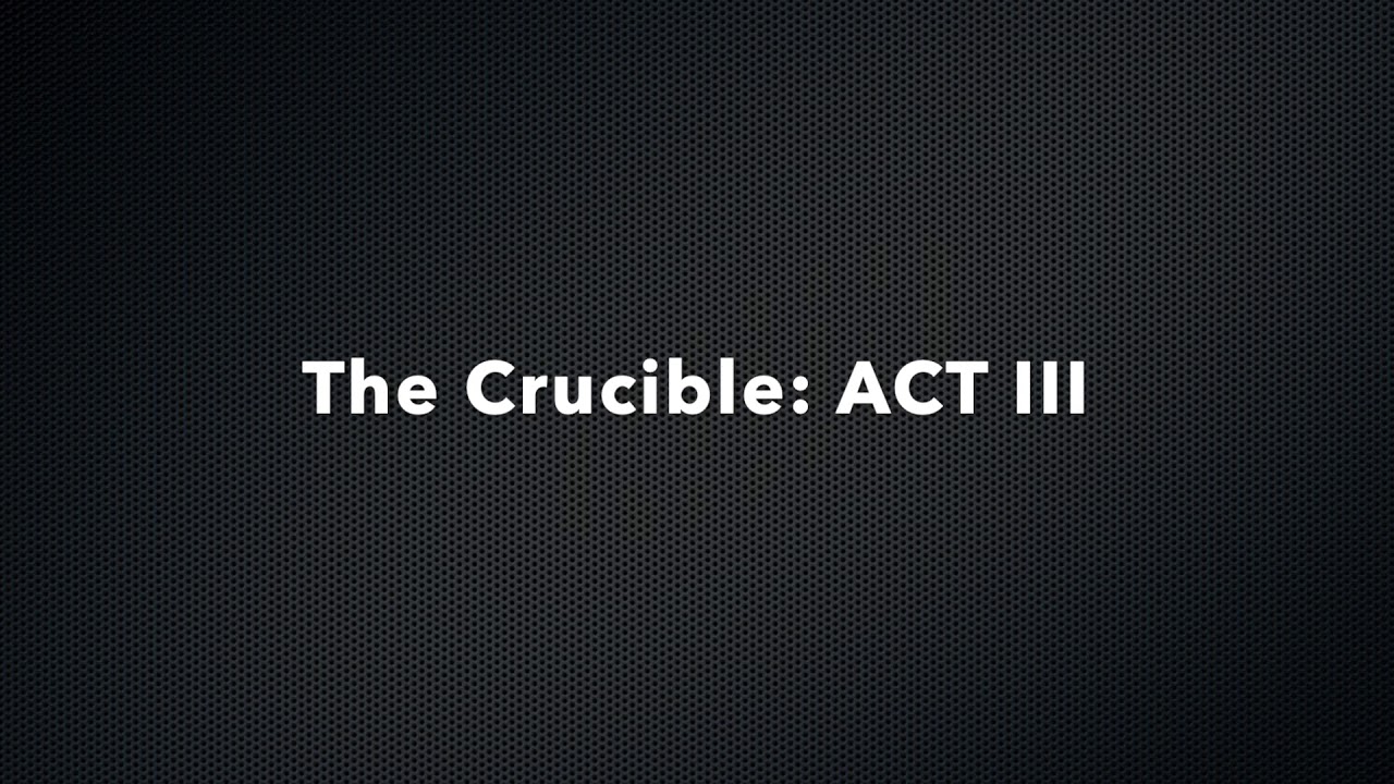 The Crucible Act III