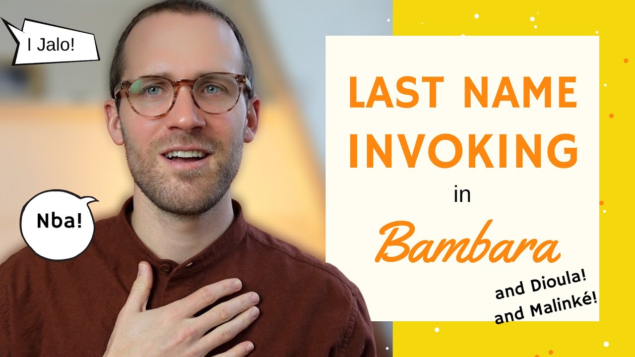 Using last names in greetings in Bambara/Dioula/Malinké | Basic Bambara 5.5