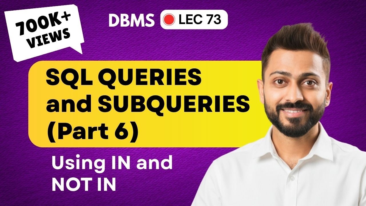 Lec-64: SQL Queries and Subqueries (part-6)| use of IN and Not IN | Database Management System