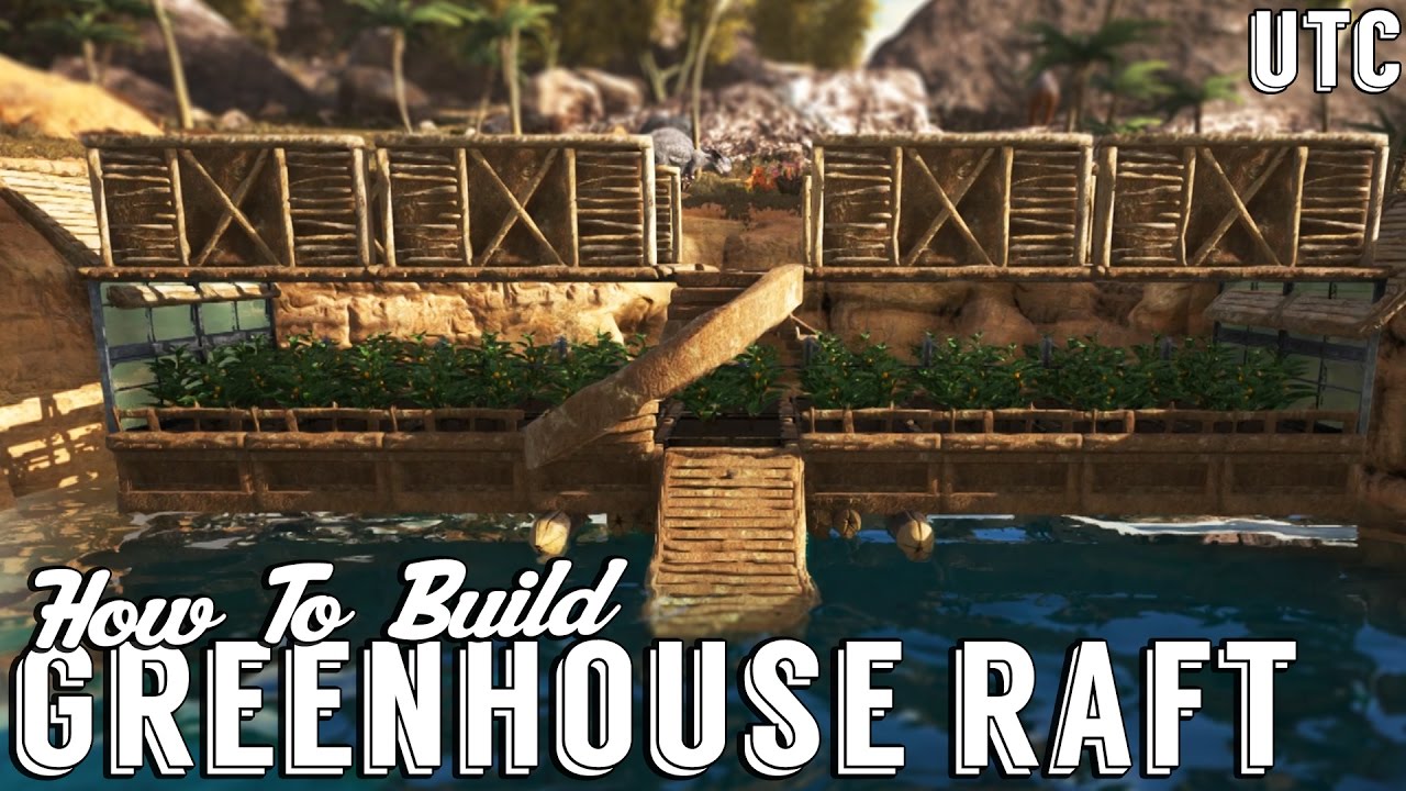 Ark Building Tutorial :: Raft Greenhouse Bridge Design :: Ark Scorched Earth Build Guide :: UTC