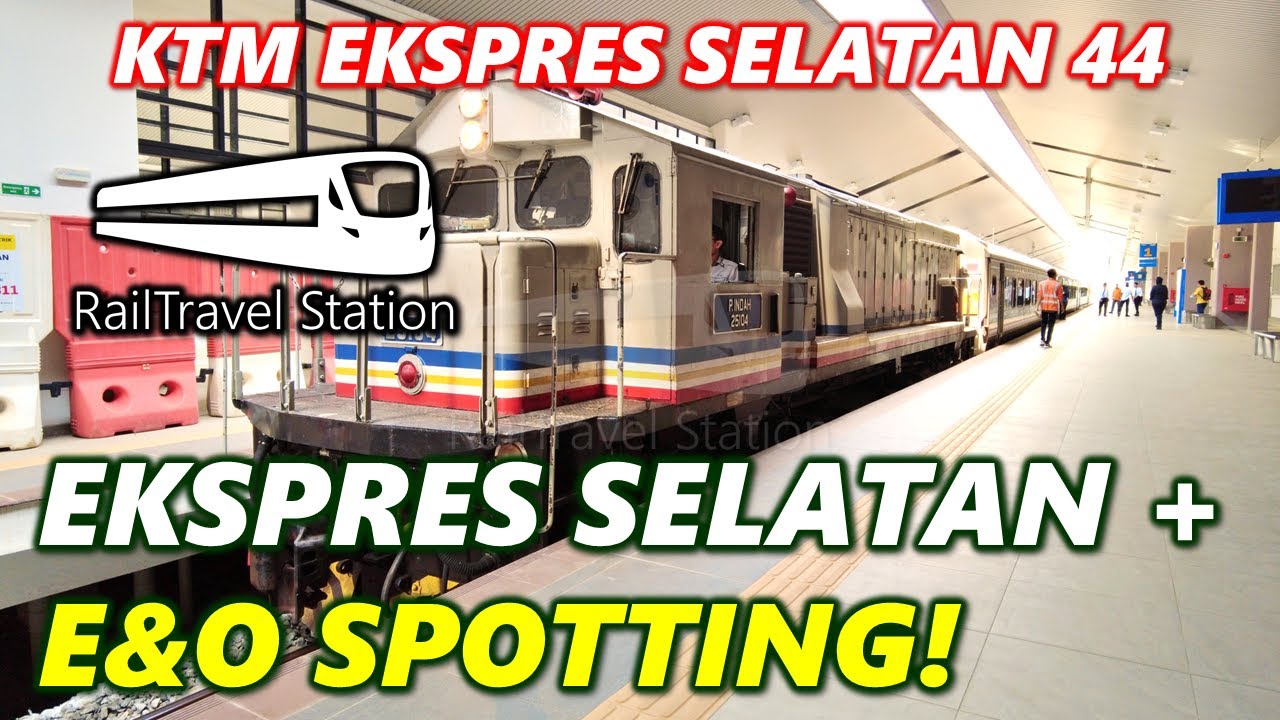 KTM EKSPRES SELATAN + E&O SPOTTING! 🇲🇾🚆 KTM Ekspres Selatan 44up JB Sentral→Kluang