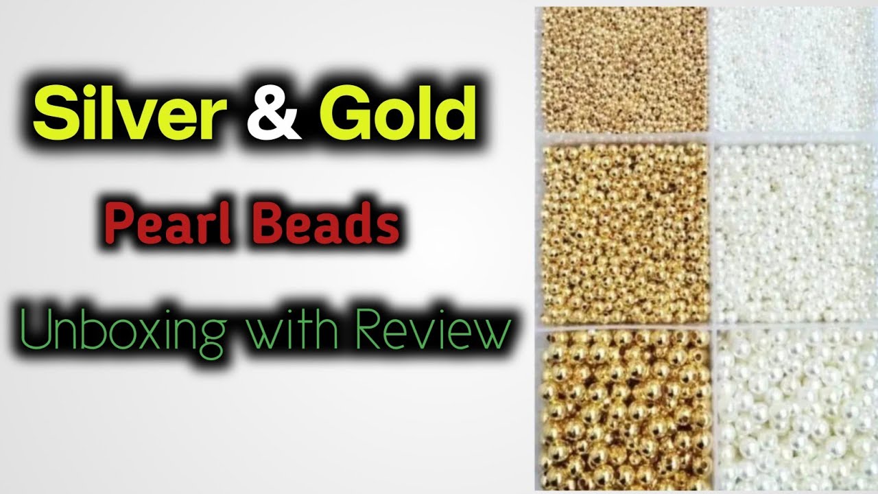 Unboxing silver & gold pearl beads 