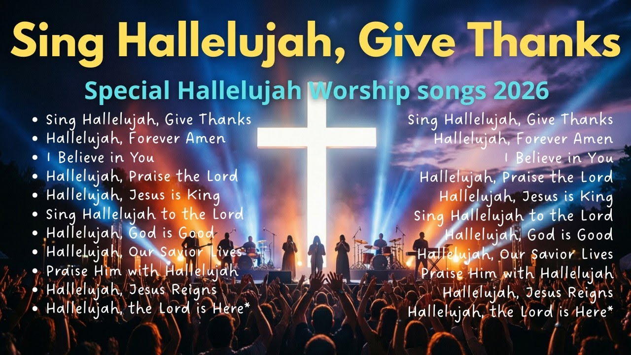 Special Hallelujah Worship Songs 2026 | Best Christian Songs | Sing Hallelujah, Give Thanks