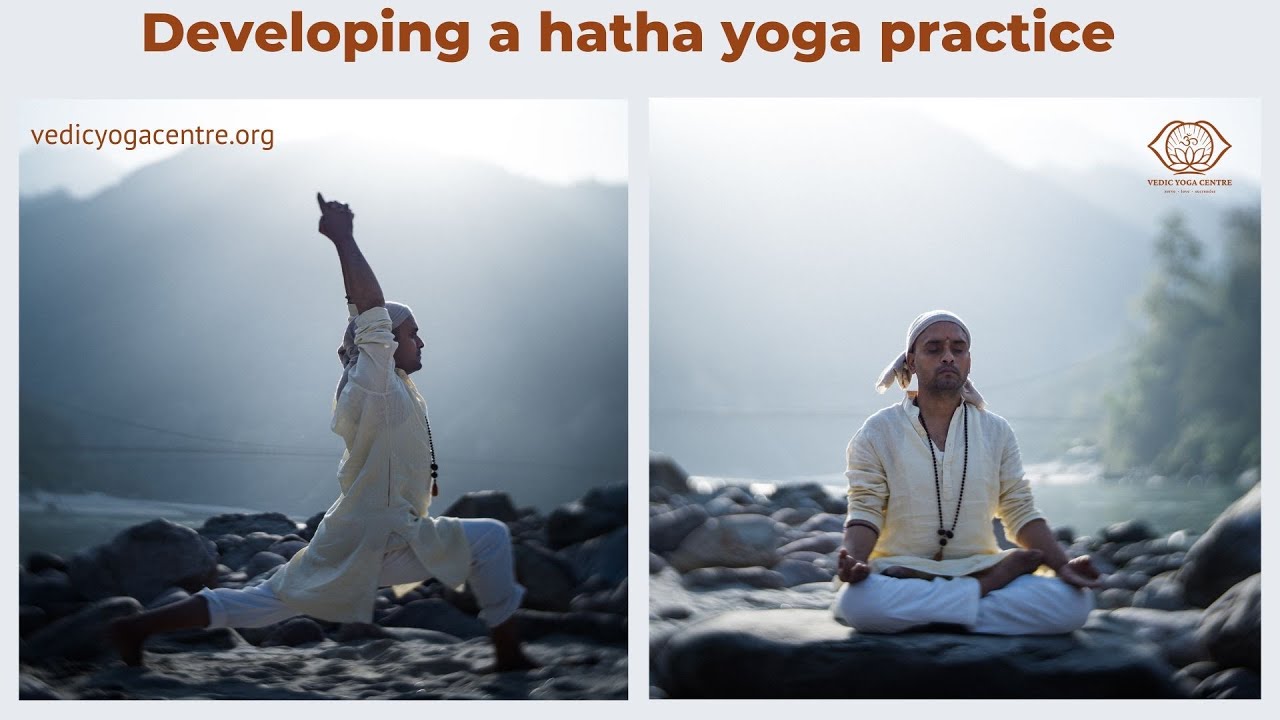 Developing a hatha yoga practice - Shailendra Singh Negi, Vedic Yoga Centre