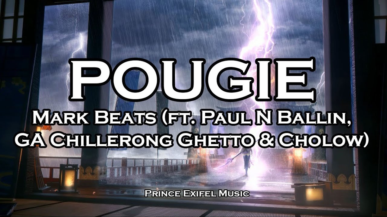 POUGIE - Mark Beats (feat.  Paul N Ballin, GA Chillerong Ghetto & Cholow Lyric Video)