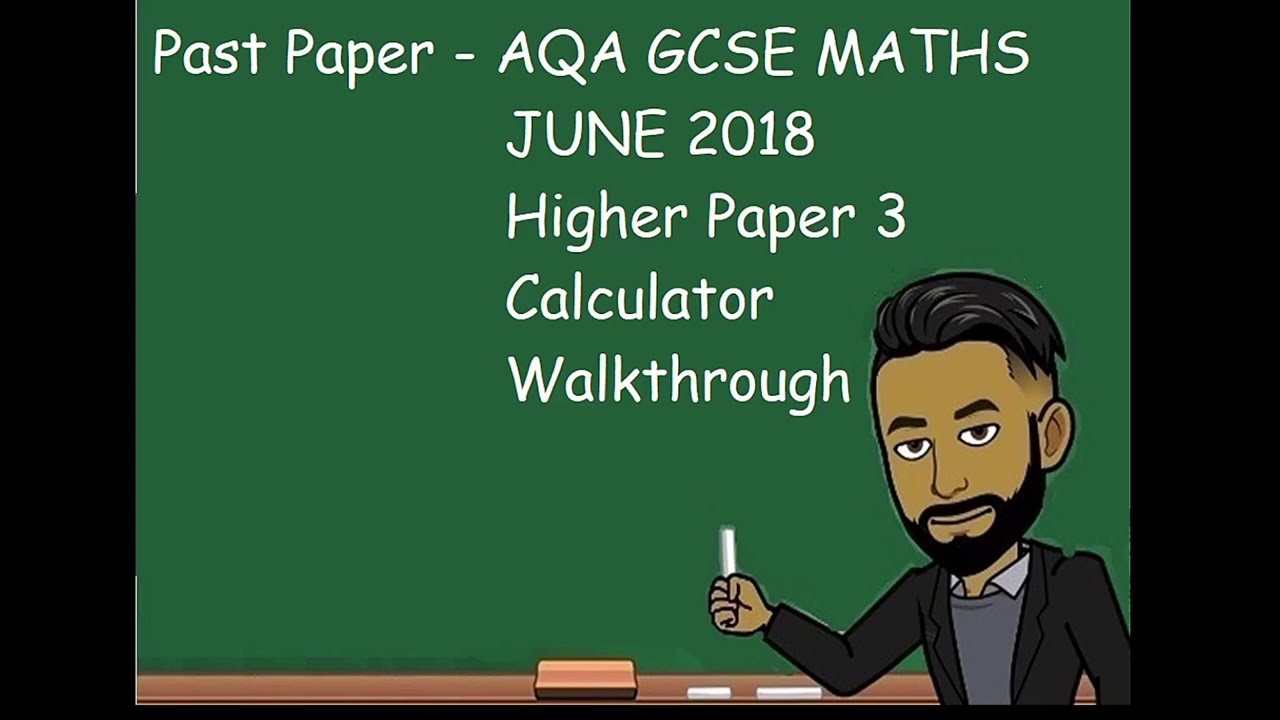AQA GCSE MATHS June 2018 Higher Paper 3 (Calculator) Walkthrough