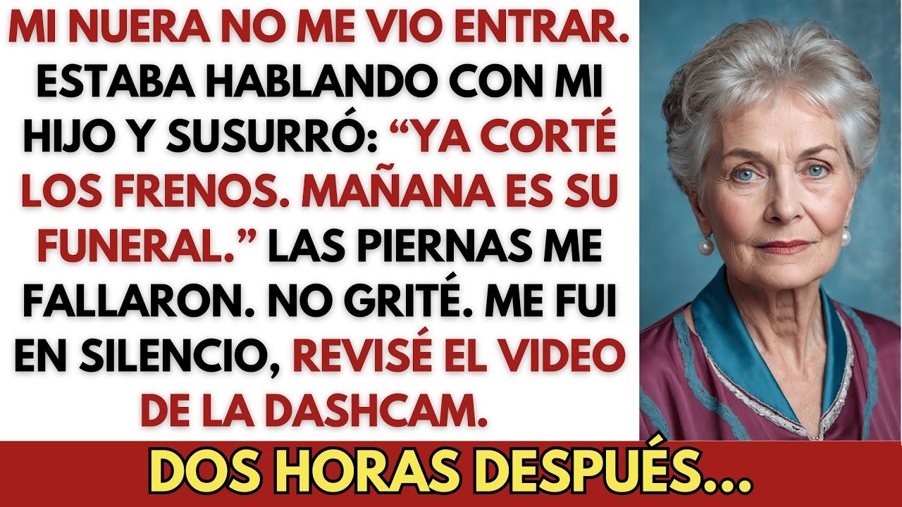 Escuché a Mi Nuera Decir Que Cortó Los Frenos  Me Fui, Revisé El Video  Dos Horas Después