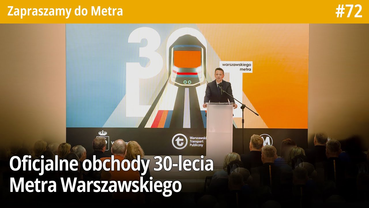 #72 Oficjalne obchody 30 lat funkcjonowania Metra Warszawskiego - Zapraszamy do Metra