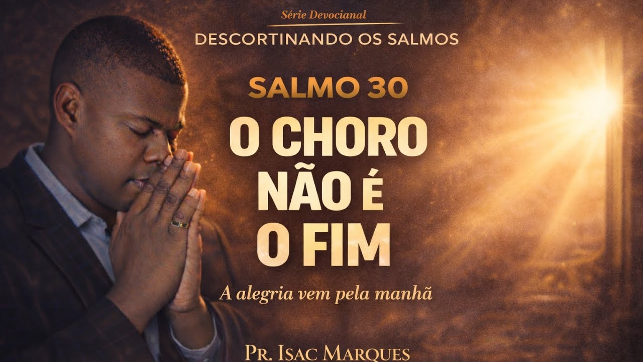 SALMO 30- DESCORTINANDO OS SALMOS - A NOITE PASSA! 