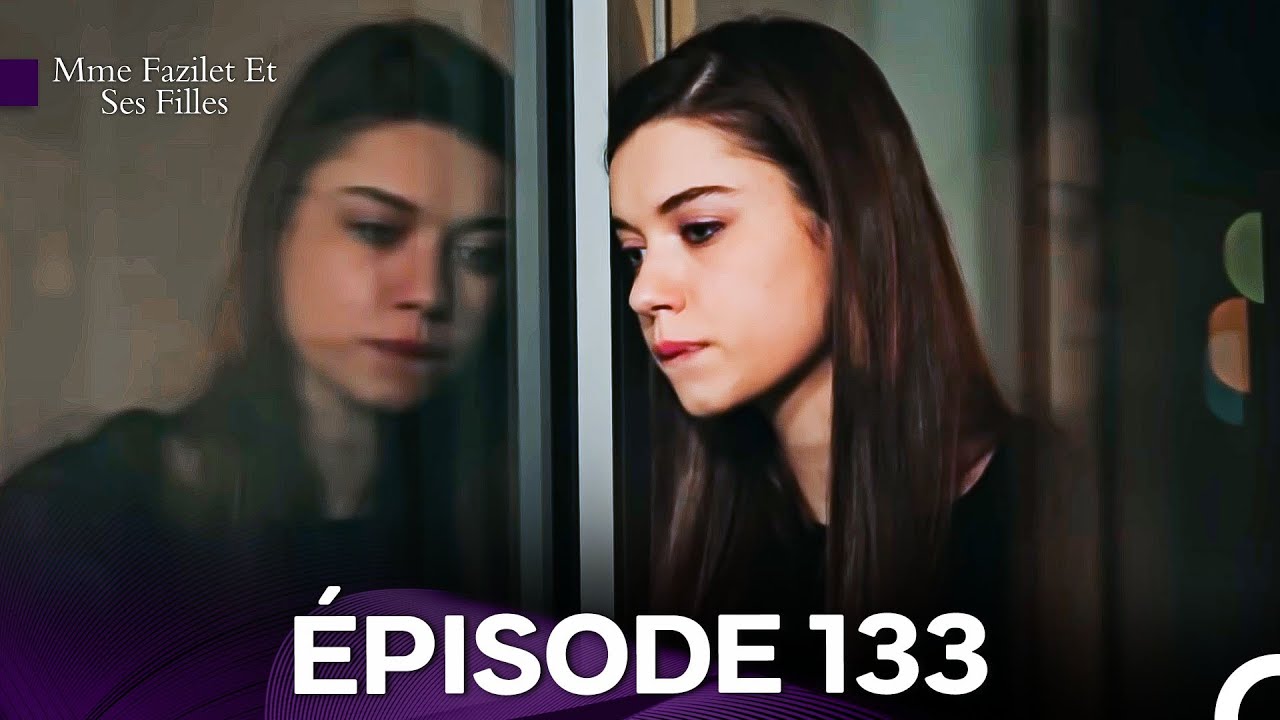 Mme Fazilet Et Ses Filles Épisode 133(Doublage en Français)