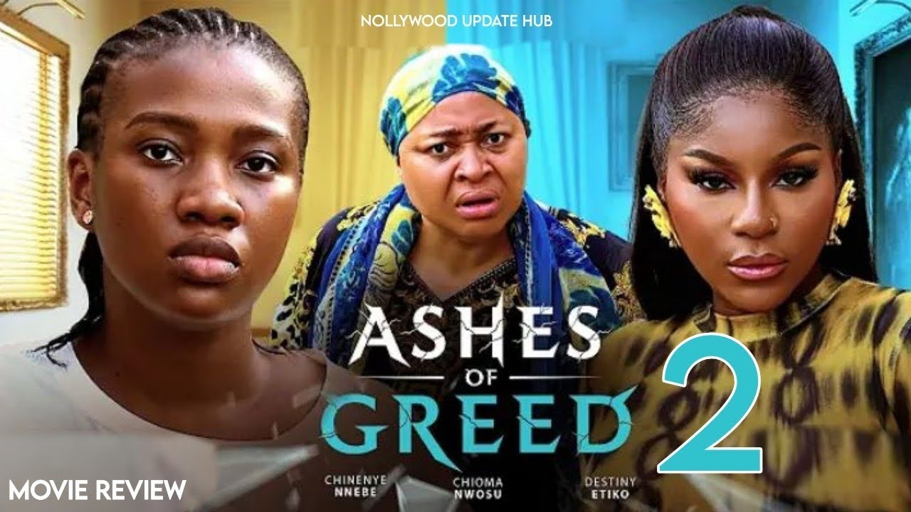 ASHES OF GREED 2 (New Movie) DESTINY ETIKO, CHINENYE NNEBE, UCHE NWOSU (2026 LATEST NIGERIAN MOVIE)