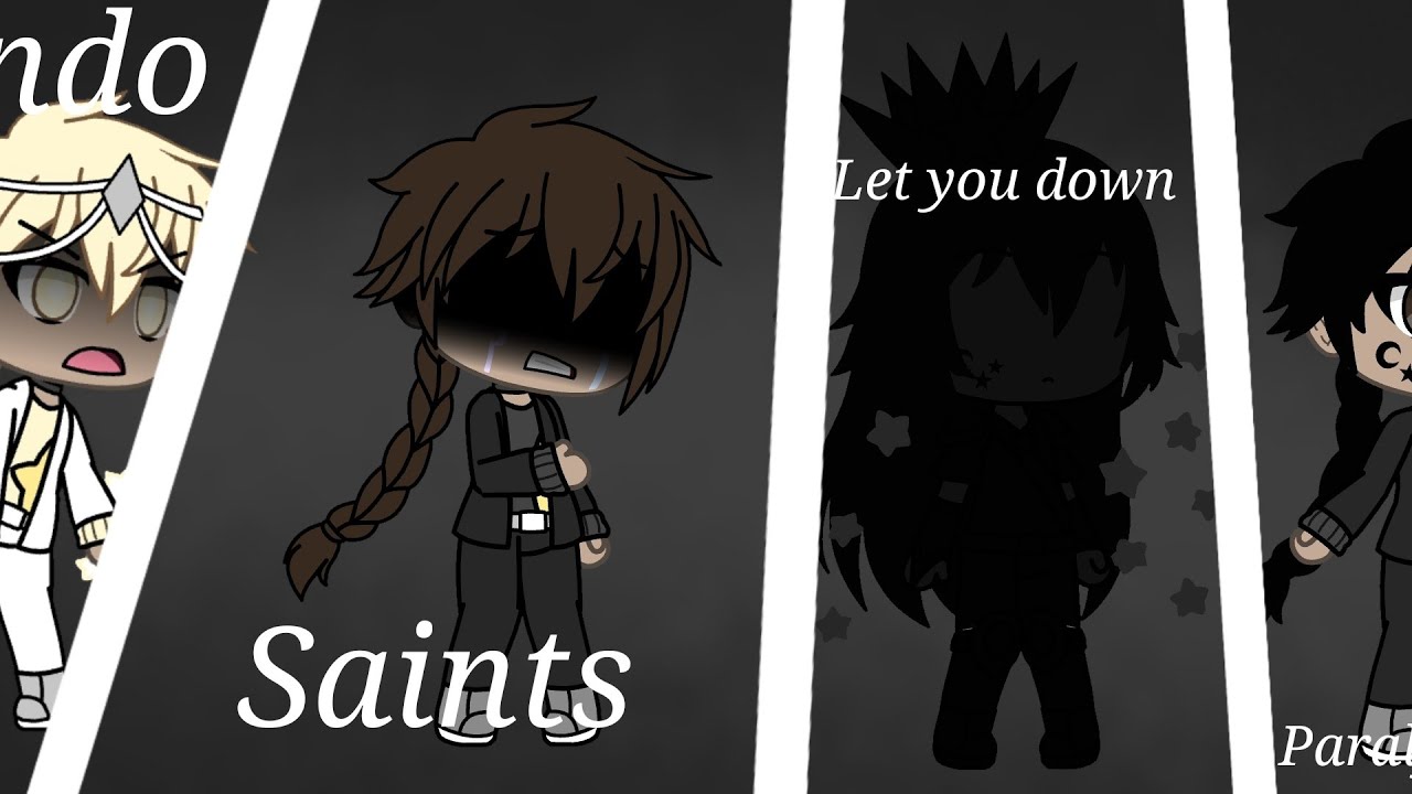~Saints~Undo~Let you down~Paralyzed~(GLMV)~(Gacha Life)~