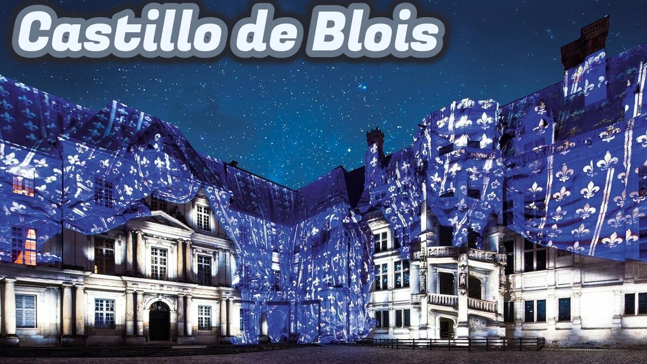 Castillo de Blois e INCREIBLE espectaculo de luz y sonido