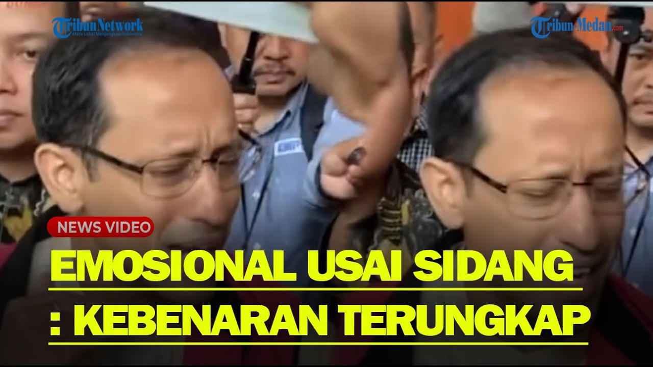 NADIEM TAHAN Tangis Usai Sidang : Saya Tidak Menerima Sepeser Pun