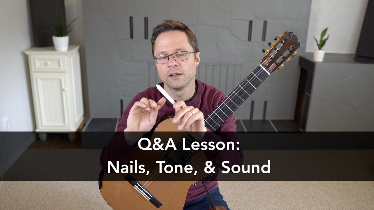 Q&A Lesson: Nails, Tone, & Sound on Classical Guitar
