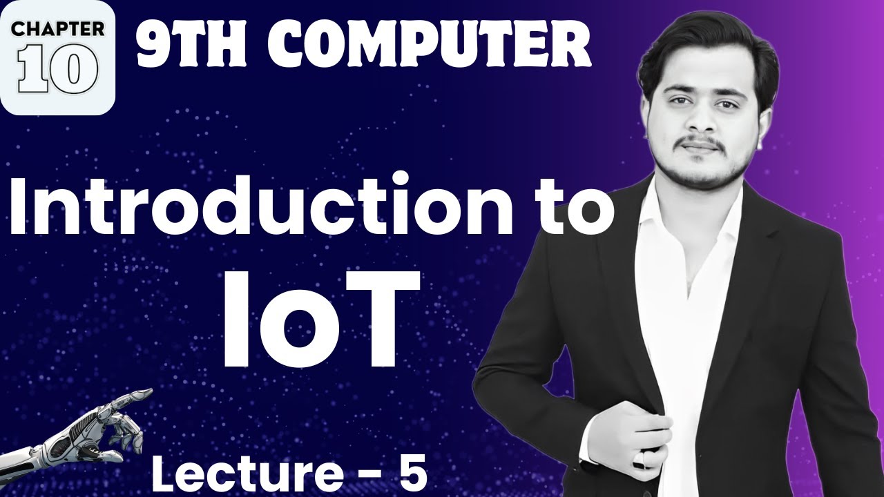 Introduction to Internet of Things IoT | 9th Computer - Chapter 10 - Lec 5