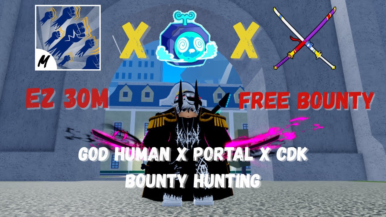 The Best Combo Portal Fruit | Bounty Hunting Easy 30M | God Human + Portal + CDK | Blox Fruits