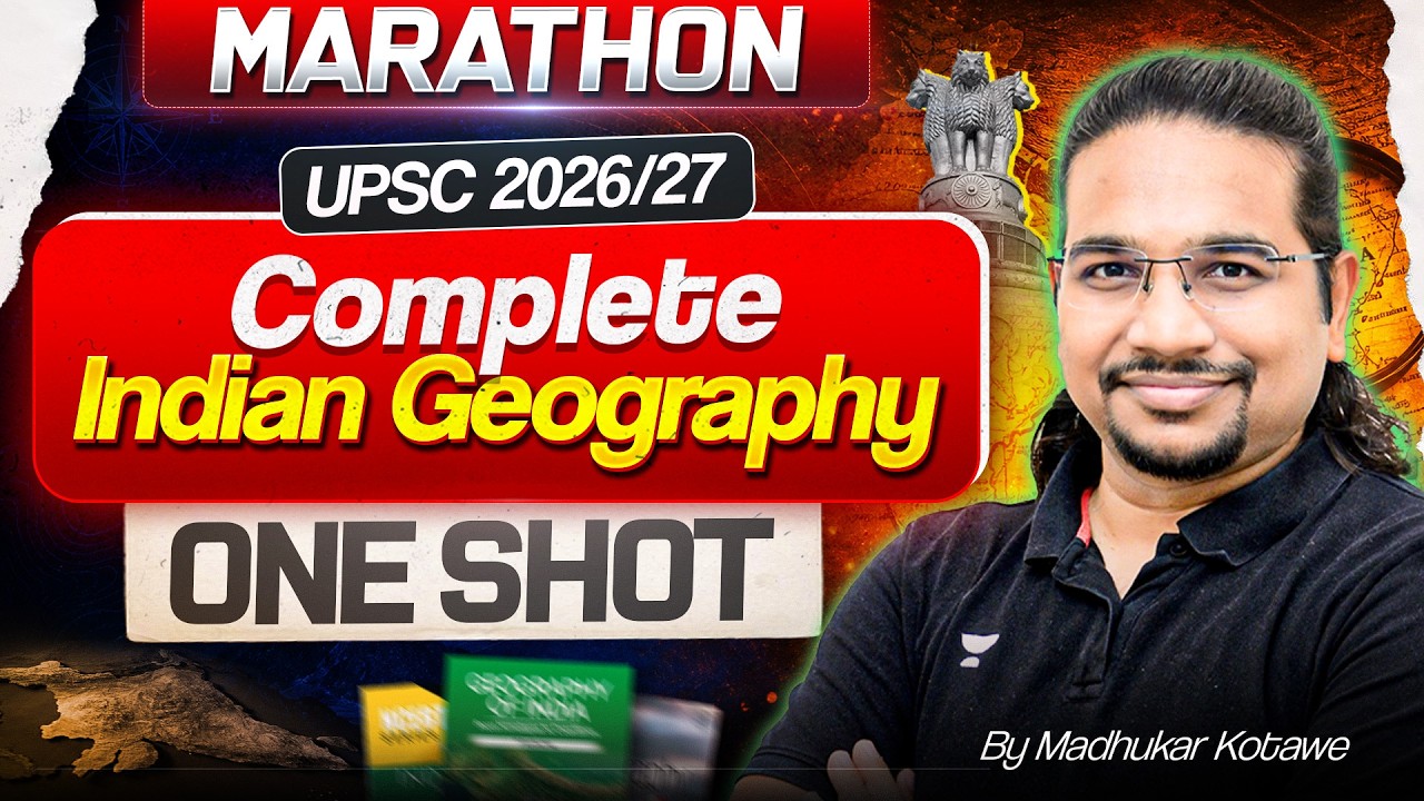 [Marathon] Complete Indian Geography in One Shot | UPSC Prelims 2026/27 | Madhukar Kotawe