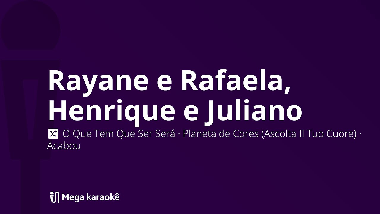 🔀 O Que Tem Que Ser Será · Planeta de Cores (Ascolta Il Tuo Cuore) · Acabou — Rayane e Rafaela, He…