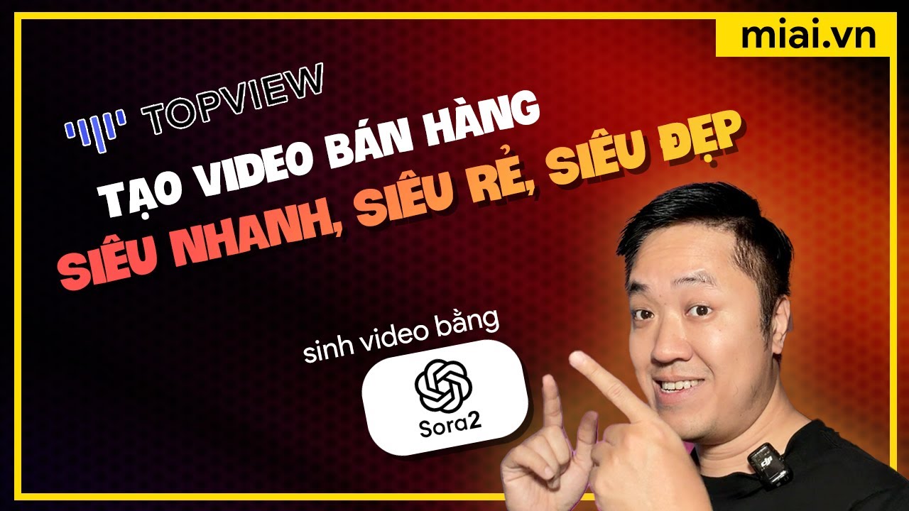 TopView.AI - Tạo video b&aacute;n h&agrave;ng viral si&ecirc;u nhanh, si&ecirc;u rẻ - M&igrave; AI