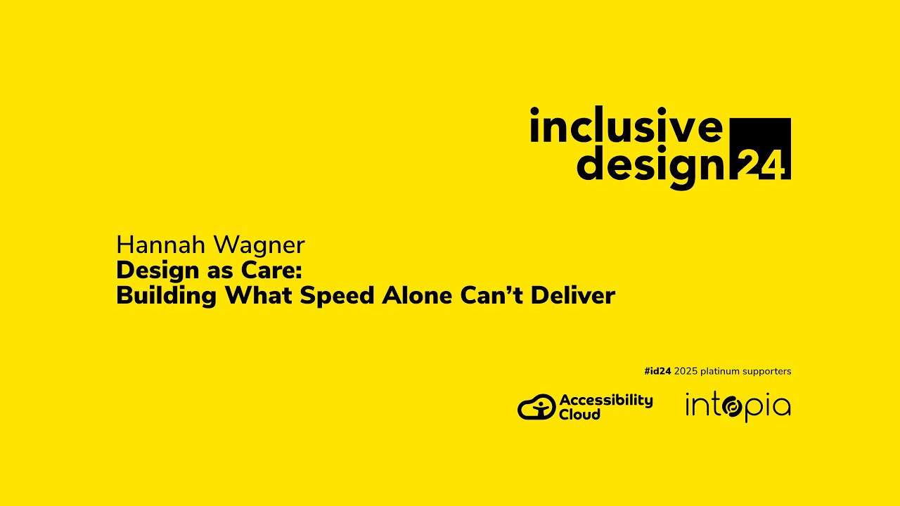 Hannah Wagner / Design as Care: Building What Speed Alone Can’t Deliver #id24 2025