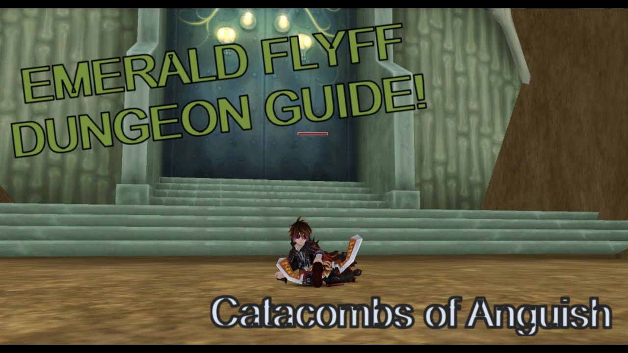 Emerald Flyff | Catacombs of Anguish Guide | Ranger SOLO [Dungeon Guide]