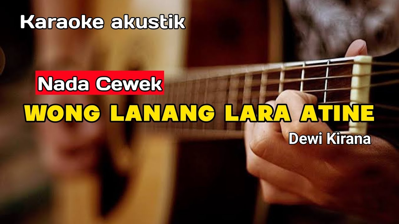 WONG LANANG LARA ATINE - KARAOKE (NADA CEWEK) VERSI AKUSTIK