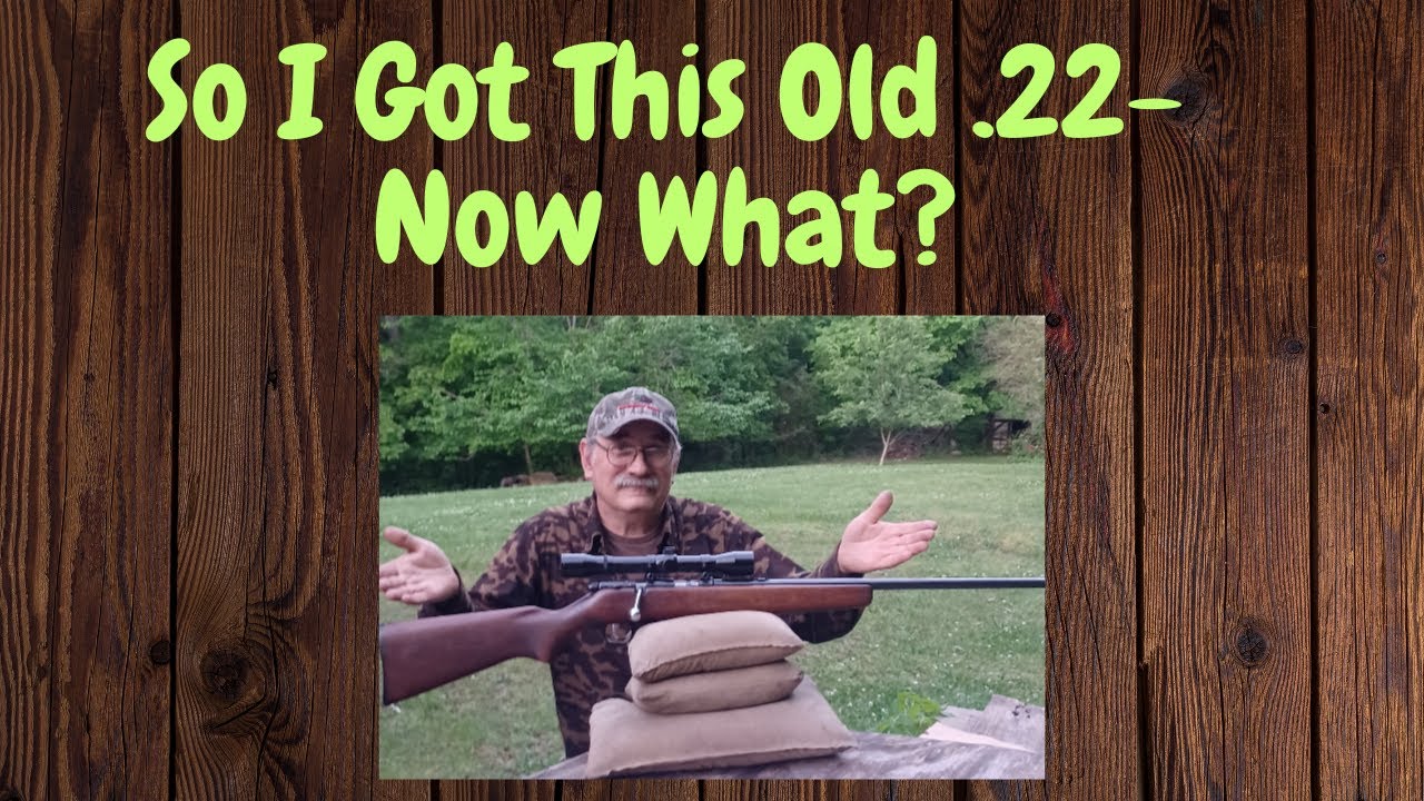 So I Got This Old .22- Now What?