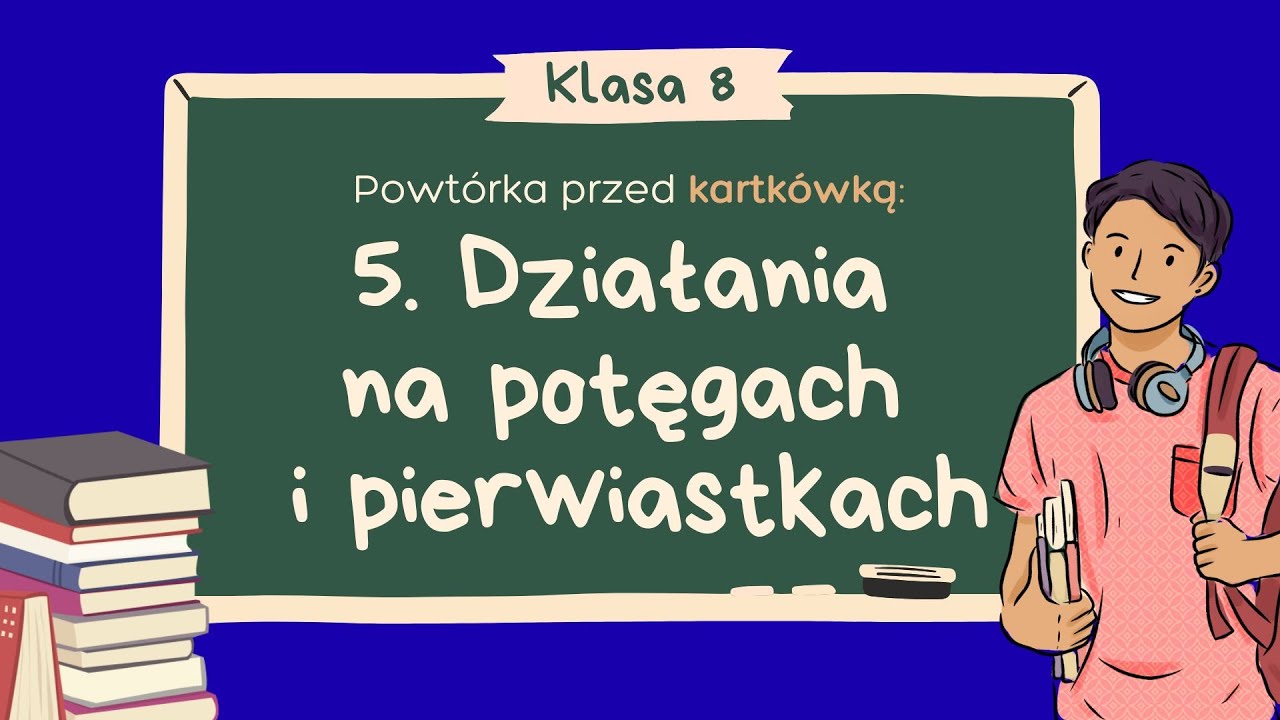 5. Działania na potęgach i pierwiastkach | LICZBY I DZIAŁANIA - Klasa 8 | GWO