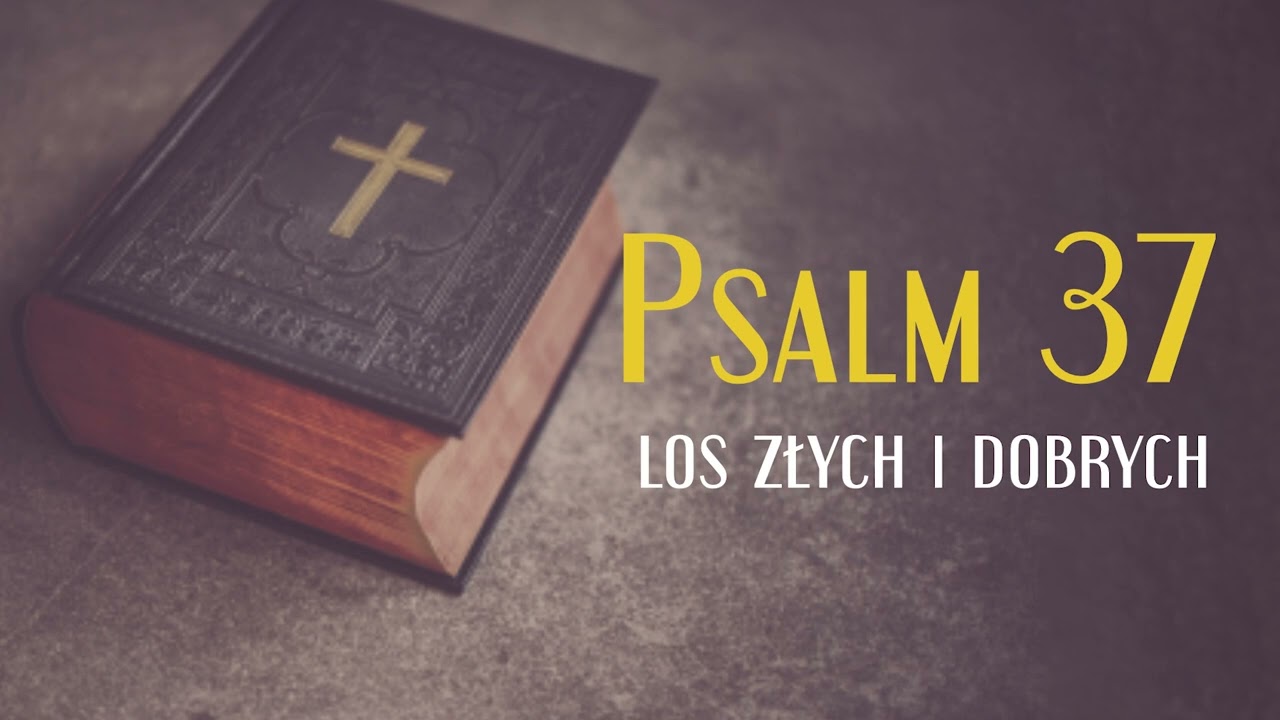 Psalm 37,  Los złych i dobrych