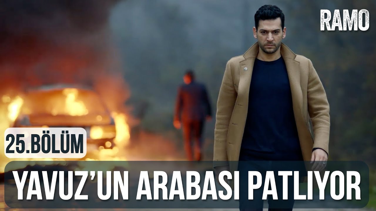 Yavuz'un Arabası Patlıyor | Ramo 25.Bölüm