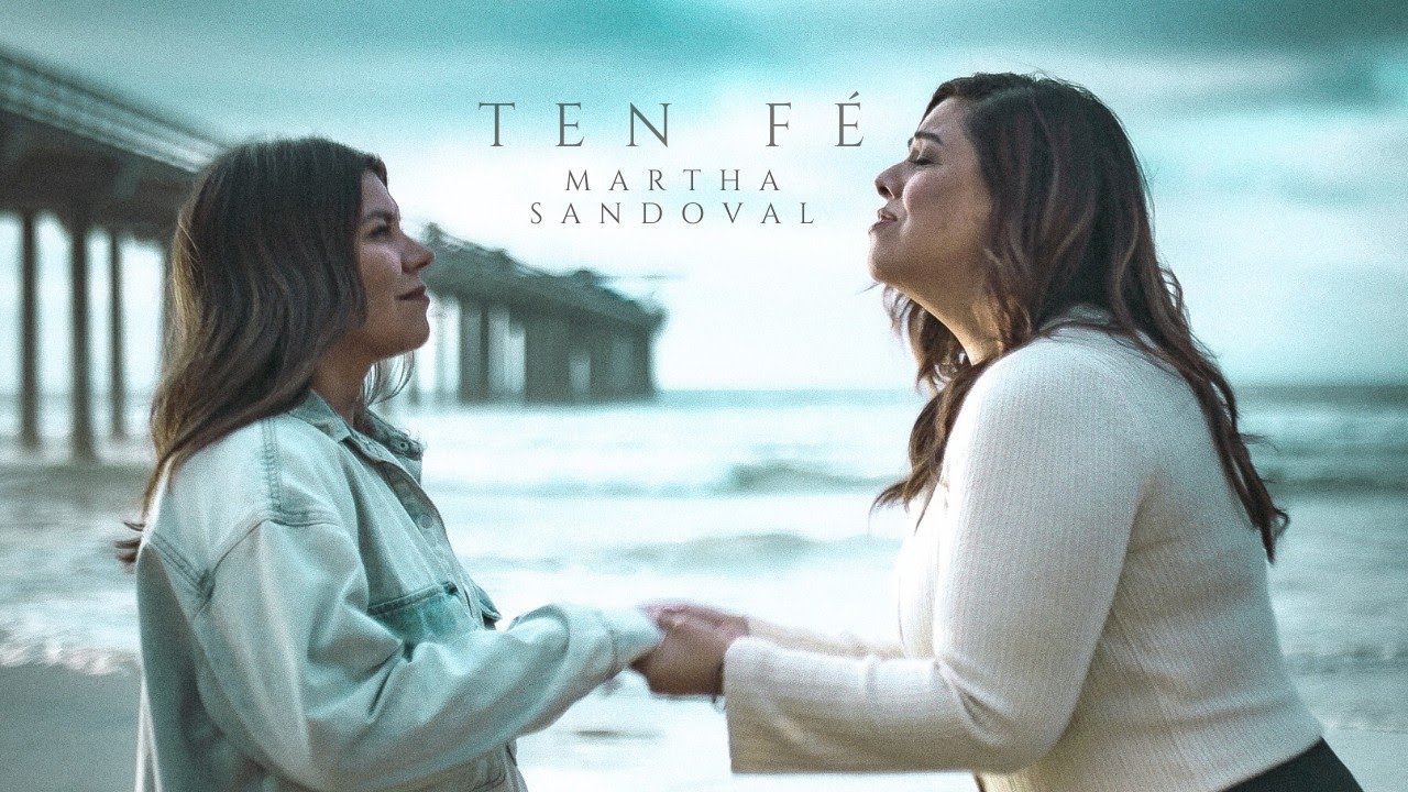 Ten F&eacute; - Martha Sandoval - Video Oficial - M&uacute;sica Cristiana