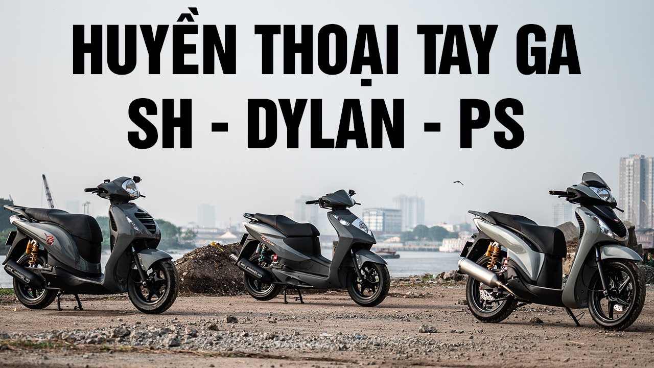SH - DYLAN - PS - Biểu tượng của dòng xe tay ga tại Việt Nam - Tâm Đắc Shop