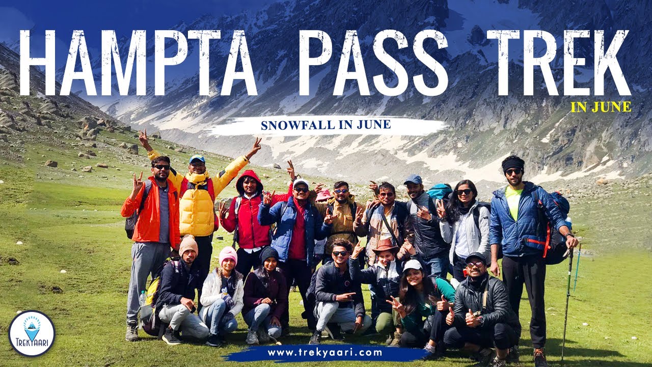 Hampta Pass Trek with Chandratal | Snowfall in June | Lush Green Valleys | Trekyaari.com