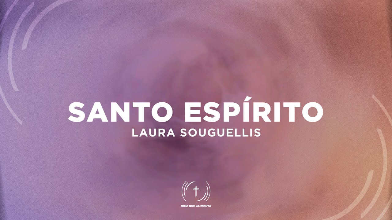 LAURA SOUGUELLIS - SANTO ESPÍRITO (Lyric Vídeo)