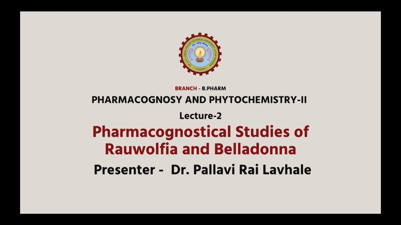 Pharmacognosy and Phytochemistry-II | Pharmacognostical Studies of Rauwolfia and Belladonna|