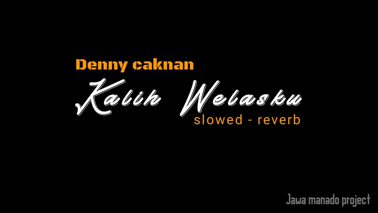 Denny caknan - Kalih welasku (anane mung tresno) [slowed reverb]