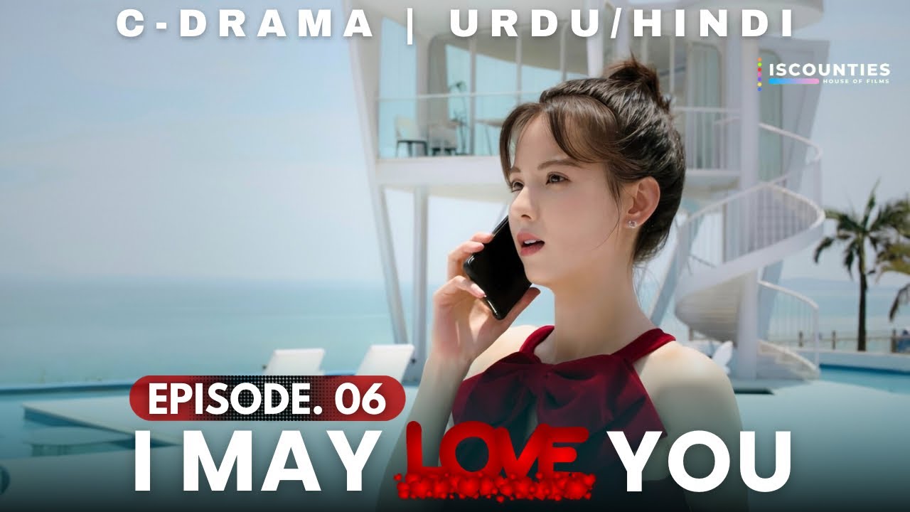I May Love You 2023 - Episode 6 | Audio: Urdu & Hindi Dubbed - New C Drama | Miles Wei - Huang Ru