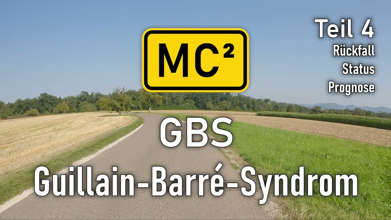 Guillain-Barré-Syndrom (GBS) - Krankheitsverlauf - Teil 4 - Rückfall, Status, Prognose