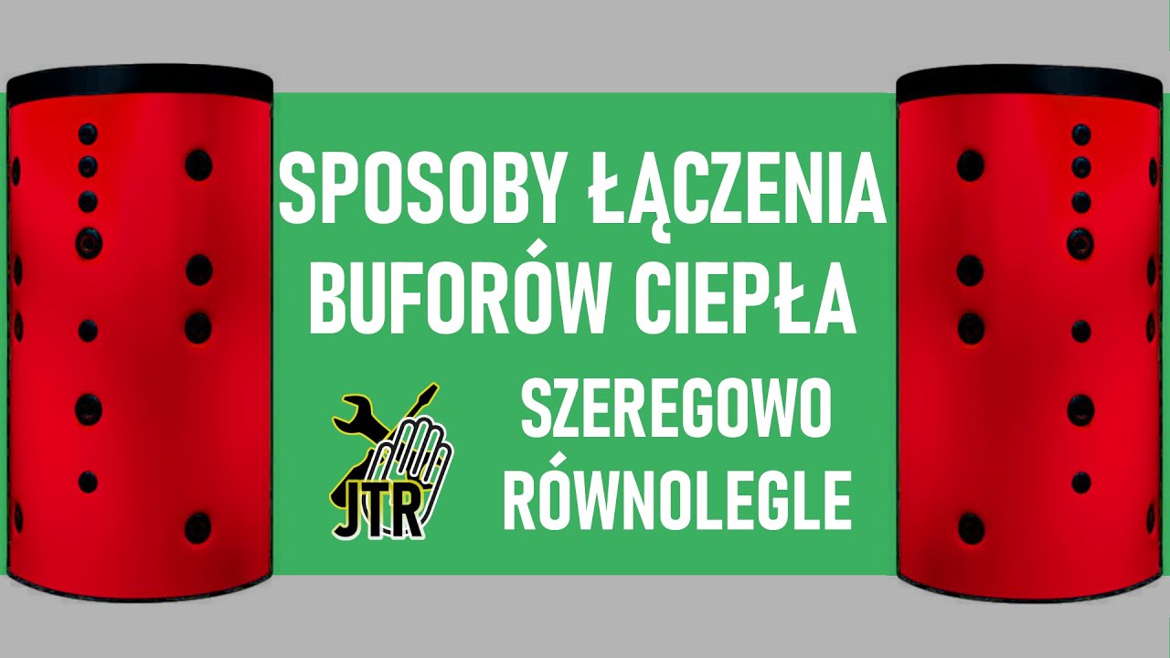 Bufor ciepła łączenie zbiorników akumulacyjnych szeregowo i równolegle schemat połączenia buforów